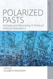 Icon image Polarized Pasts: Heritage and Belonging in Times of Political Polarization