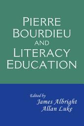 Icon image Pierre Bourdieu and Literacy Education