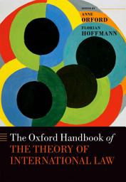 Icon image The Oxford Handbook of the Theory of International Law