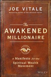 Icon image The Awakened Millionaire: A Manifesto for the Spiritual Wealth Movement