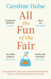 Icon image All the Fun of the Fair: A hilarious, brilliantly original coming-of-age story that will capture your heart