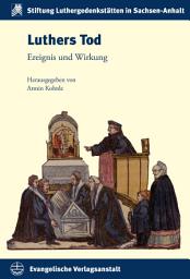 Icon image Luthers Tod: Ereignis und Wirkung