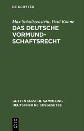 Icon image Das deutsche Vormundschaftsrecht: Und das preußische Gesetz über die Fürsorgeerziehung Minderjähriger vom 2. Juli 1900. Nebst den dazu gehörigen preußischen nebengesetzen und allgemeinen Verfügungen