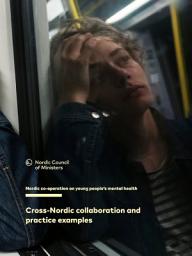 Icon image Cross-Nordic collaboration and practice examples Part 2 of 3: Nordic co-operation on young people´s mental health