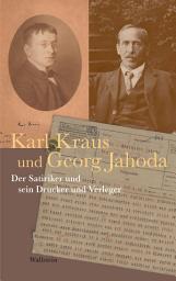 Icon image Karl Kraus und Georg Jahoda: Der Satiriker und sein Drucker und Verleger