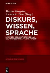 Icon image Diskurs, Wissen, Sprache: Linguistische Annäherungen an kulturwissenschaftliche Fragen