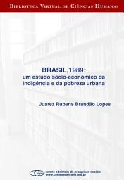 Icon image Brasil,1989: um estudo sócio-econômico da indigência e da pobreza urbana