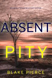 Icon image Absent Pity (An Amber Young FBI Suspense Thriller—Book 1)