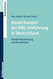 Icon image Auswirkungen der DRG-Einführung in Deutschland: Standortbestimmung und Perspektiven