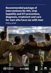 Icon image Recommended package of interventions for HIV, viral hepatitis and STI prevention, diagnosis, treatment and care for men who have sex with men: policy brief