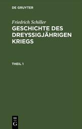 Icon image Friedrich Schiller: Geschichte des dreyßigjährigen Kriegs. Theil 1