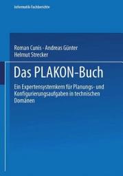 Icon image Das PLAKON-Buch: Ein Expertensystemkern für Planungs- und Konfigurierungsaufgaben in technischen Domänen