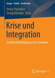 Icon image Krise und Integration: Gesellschaftsbildung in der Eurokrise