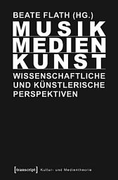 Icon image Musik/Medien/Kunst: Wissenschaftliche und künstlerische Perspektiven