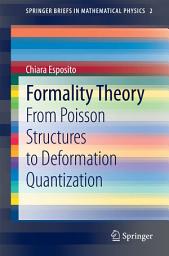 Icon image Formality Theory: From Poisson Structures to Deformation Quantization