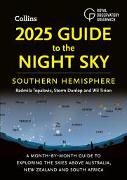 Icon image 2025 Guide to the Night Sky Southern Hemisphere: A month-by-month guide to exploring the skies above Australia, New Zealand and South Africa