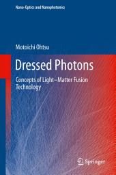 Icon image Dressed Photons: Concepts of Light–Matter Fusion Technology