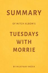 Icon image Summary of Mitch Albom’s Tuesdays with Morrie by Milkyway Media