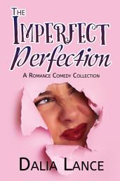 Icon image Imperfect Perfection: A Romance Comedy Collection