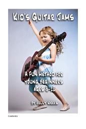 Icon image Kid's Guitar Jams: A Fun Method For Young Beginners ages 8-12