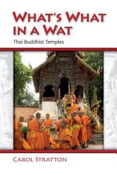 Icon image What's What in a Wat: Thai Buddhist Temples: Their Purpose and Design