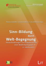 Icon image Sinn-Bildung durch Welt-Begegnung: Herausforderungen und Aufgabenfelder einer Waldorfpädagogik im 21. Jahrhundert