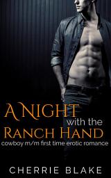 Icon image A Night with the Ranch Hand: Cowboy M/M First Time Erotic Romance