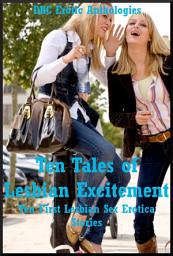 Icon image Ten Tales of Lesbian Excitement: Ten First Lesbian Sex Erotica Stories