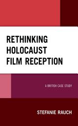 Icon image Rethinking Holocaust Film Reception: A British Case Study