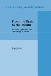 Icon image From the Brain to the Mouth: Acquired Dysarthria and Dysfluency in Adults