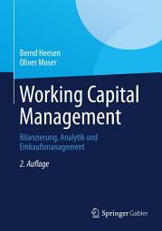 Icon image Working Capital Management: Bilanzierung, Analytik und Einkaufsmanagement, Ausgabe 2