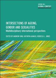 Icon image Intersections of Ageing, Gender and Sexualities: Multidisciplinary International Perspectives