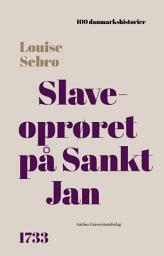 Icon image Slaveoprøret på Sankt Jan: 1733