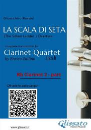 Icon image Bb Clarinet 2 part of "La Scala di Seta" for Clarinet Quartet: The Silken Ladder - overture