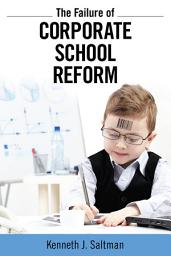 Icon image Failure of Corporate School Reform