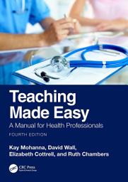 Icon image Teaching Made Easy: A Manual for Health Professionals, Edition 4