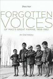 Icon image Forgotten Voices of Mao's Great Famine, 1958-1962: An Oral History