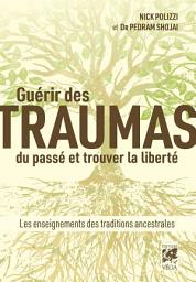 Icon image Guérir des traumas du passé et trouver la liberté - Les enseignements des traditions ancestrales