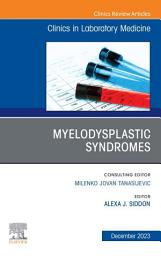 Icon image Myelodysplastic Syndromes, An Issue of the Clinics in Laboratory Medicine, E-Book