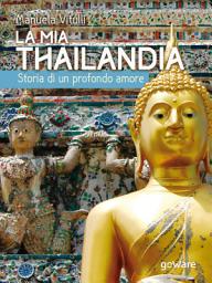 Icon image La mia Thailandia. Storia di un profondo amore