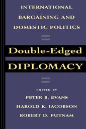 Icon image Double-Edged Diplomacy: International Bargaining and Domestic Politics