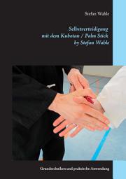 Icon image Selbstverteidigung mit dem Kubotan / Palm Stick by Stefan Wahle: Grundtechniken und praktische Anwendung, Ausgabe 4