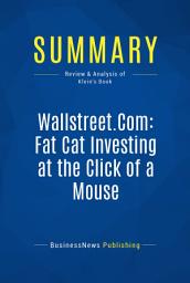 Icon image Summary: Wallstreet.Com: Fat Cat Investing at the Click of a Mouse: Review and Analysis of Klein's Book