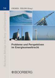 Icon image Probleme und Perspektiven im Energieumweltrecht: Dokumentation der XIII. Jahrestagung des Instituts für Berg- und Energierecht am 6. März 2009