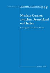 Icon image Nicolaus Cusanus zwischen Deutschland und Italien: Beiträge eines deutsch-italienischen Symposiums in der Villa Vigoni