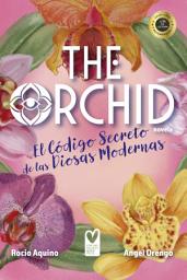 Icon image The Orchid: El Código Secreto de las Diosas Modernas