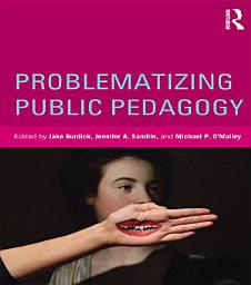 Icon image Problematizing Public Pedagogy