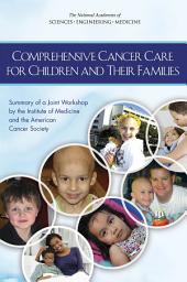 Icon image Comprehensive Cancer Care for Children and Their Families: Summary of a Joint Workshop by the Institute of Medicine and the American Cancer Society