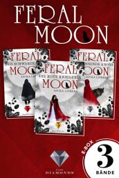 Icon image Feral Moon: Alle Bände der Fantasy-Trilogie in einer E-Box!: Romantasy – vereint Schönheit, Stärke und unzähmbare Kreaturen (für Fans von Gestaltwandlern und Werwölfen)