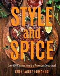 Icon image Style and Spice: Over 200 Recipes from the American Southwest